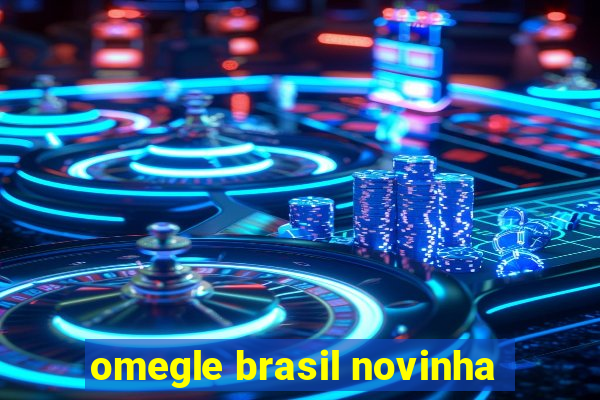 omegle brasil novinha